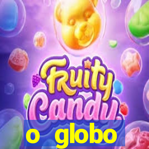 o globo absolutamente tudo sobre